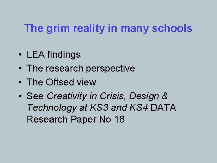 The grim reality in many schools • • LEA findings The research perspective The