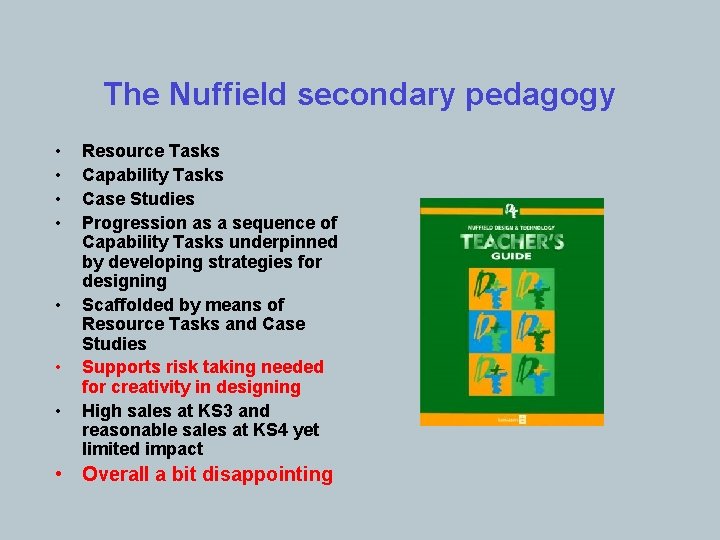 The Nuffield secondary pedagogy • • Resource Tasks Capability Tasks Case Studies Progression as