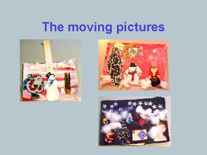 The moving pictures 