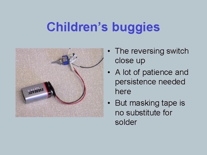Children’s buggies • The reversing switch close up • A lot of patience and