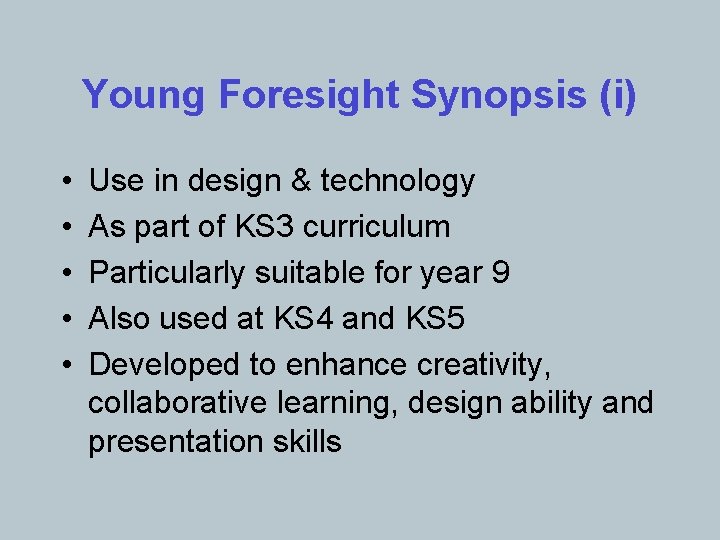 Young Foresight Synopsis (i) • • • Use in design & technology As part