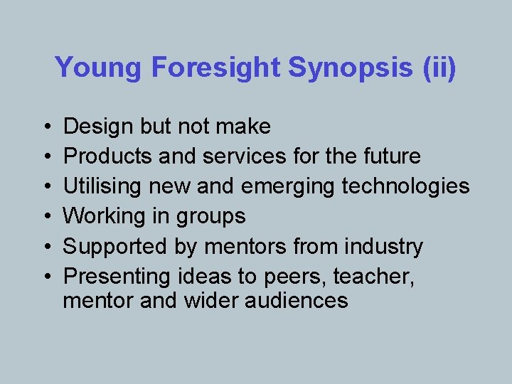 Young Foresight Synopsis (ii) • • • Design but not make Products and services