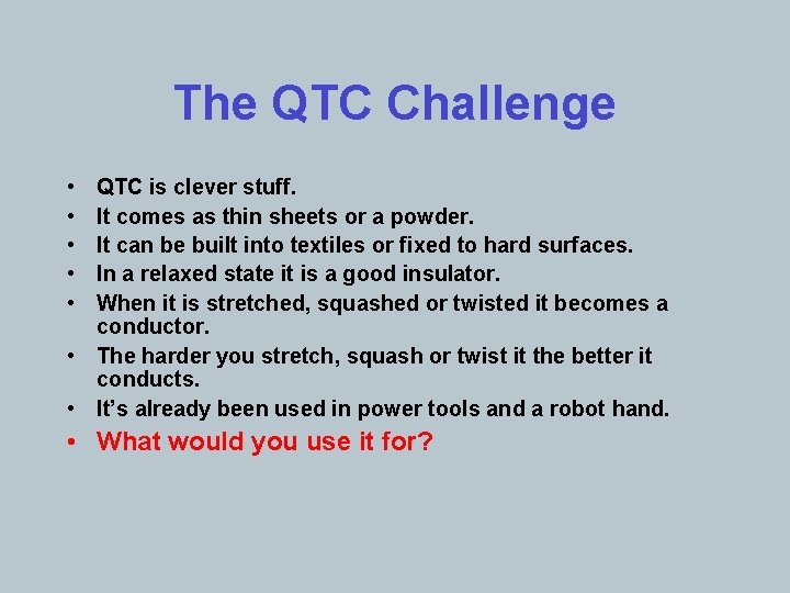 The QTC Challenge • • • QTC is clever stuff. It comes as thin