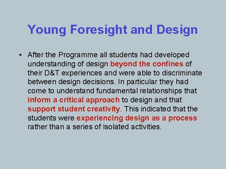 Young Foresight and Design • After the Programme all students had developed understanding of