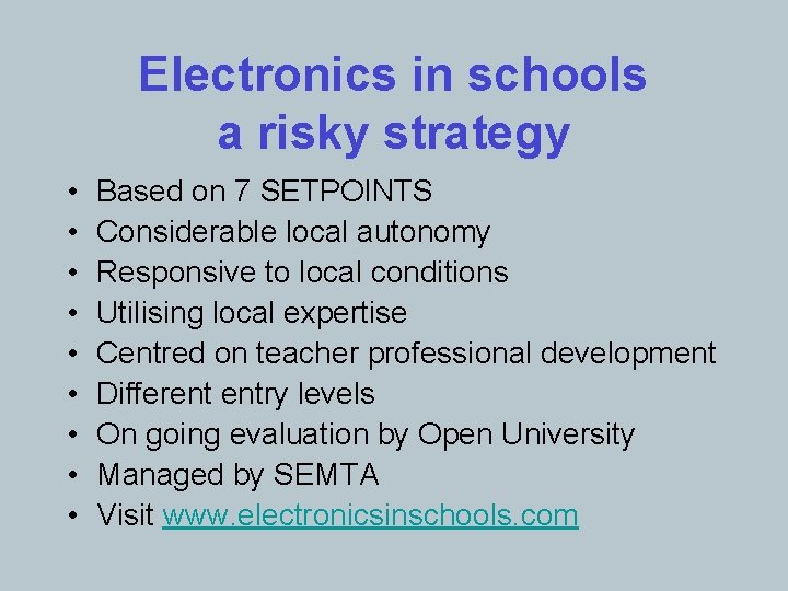 Electronics in schools a risky strategy • • • Based on 7 SETPOINTS Considerable