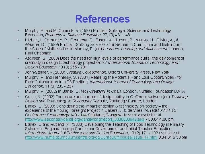 References • • • Murphy, P. and Mc. Cormick, R. (1997) Problem Solving in