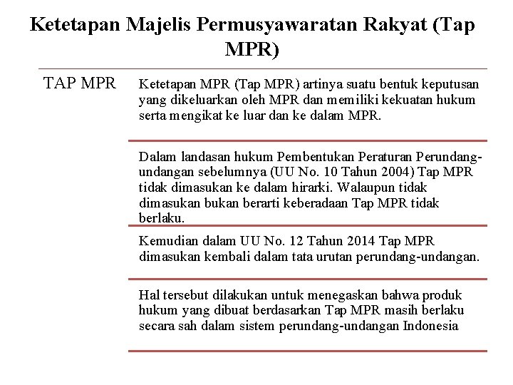 Ketetapan Majelis Permusyawaratan Rakyat (Tap MPR) TAP MPR Ketetapan MPR (Tap MPR) artinya suatu
