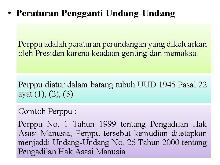  • Peraturan Pengganti Undang-Undang Perppu adalah peraturan perundangan yang dikeluarkan oleh Presiden karena