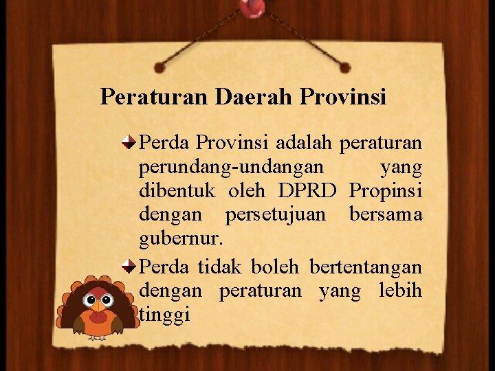 Peraturan Daerah Provinsi Perda Provinsi adalah peraturan perundang-undangan yang dibentuk oleh DPRD Propinsi dengan