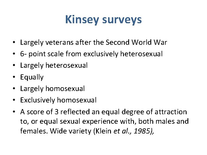 Kinsey surveys • • Largely veterans after the Second World War 6 - point