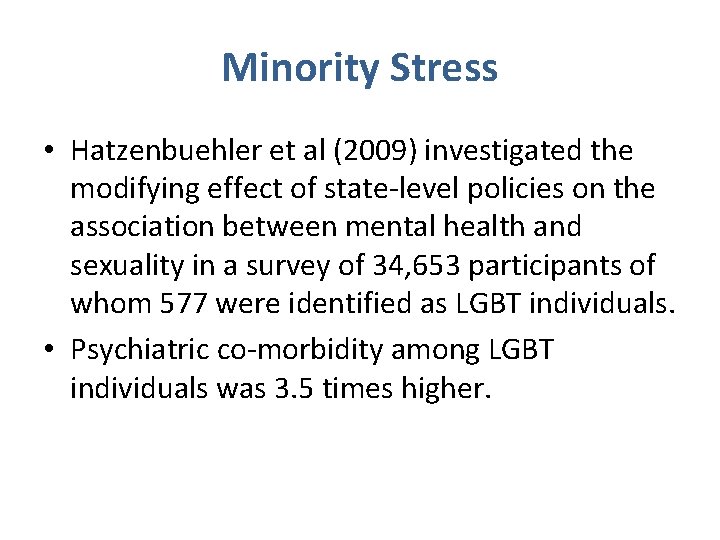 Minority Stress • Hatzenbuehler et al (2009) investigated the modifying effect of state-level policies