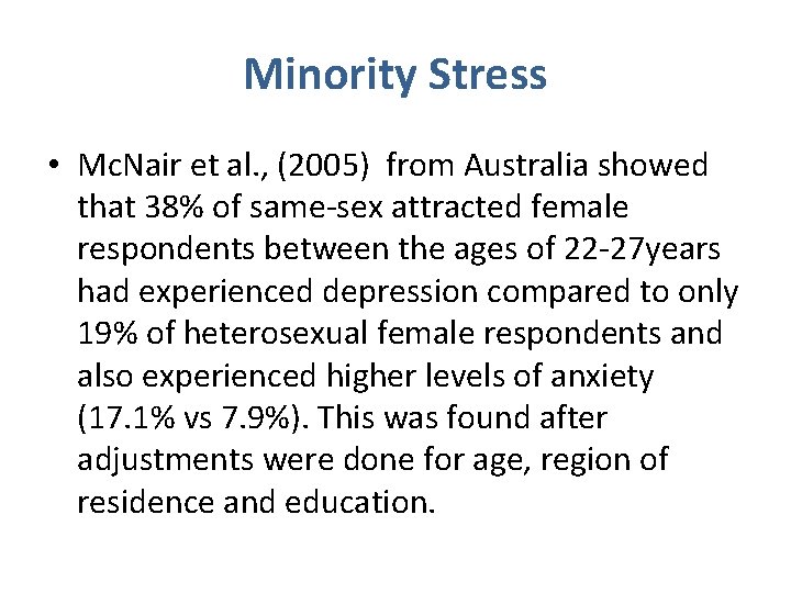 Minority Stress • Mc. Nair et al. , (2005) from Australia showed that 38%