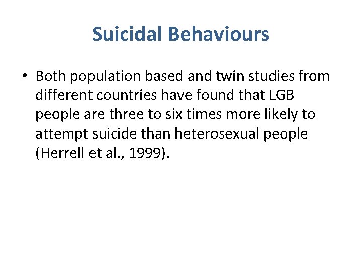 Suicidal Behaviours • Both population based and twin studies from different countries have found