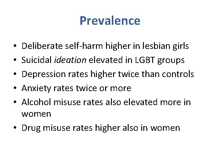 Prevalence Deliberate self-harm higher in lesbian girls Suicidal ideation elevated in LGBT groups Depression