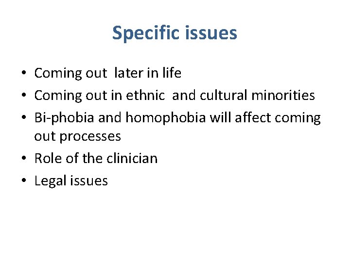 Specific issues • Coming out later in life • Coming out in ethnic and