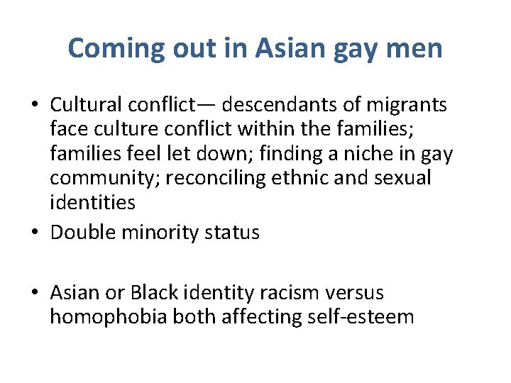 Coming out in Asian gay men • Cultural conflict— descendants of migrants face culture