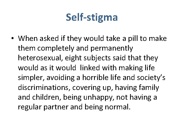 Self-stigma • When asked if they would take a pill to make them completely