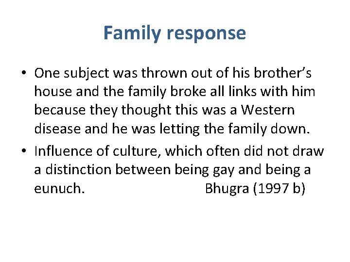 Family response • One subject was thrown out of his brother’s house and the