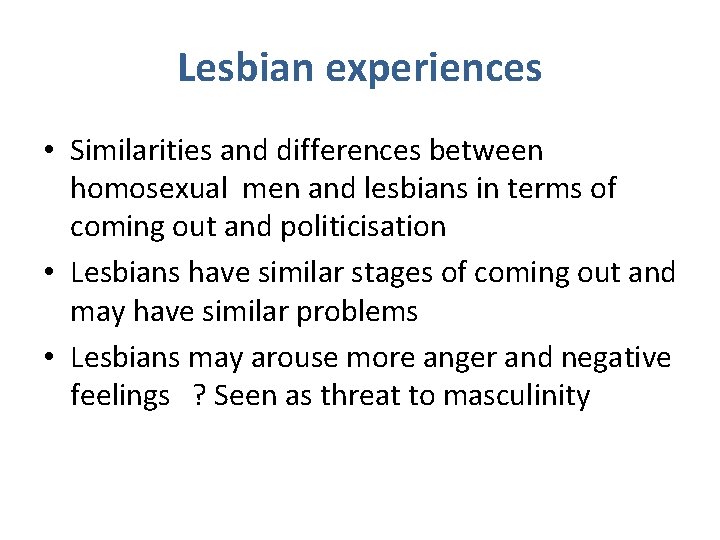 Lesbian experiences • Similarities and differences between homosexual men and lesbians in terms of
