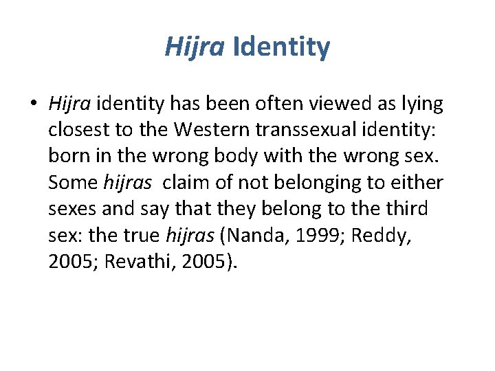 Hijra Identity • Hijra identity has been often viewed as lying closest to the