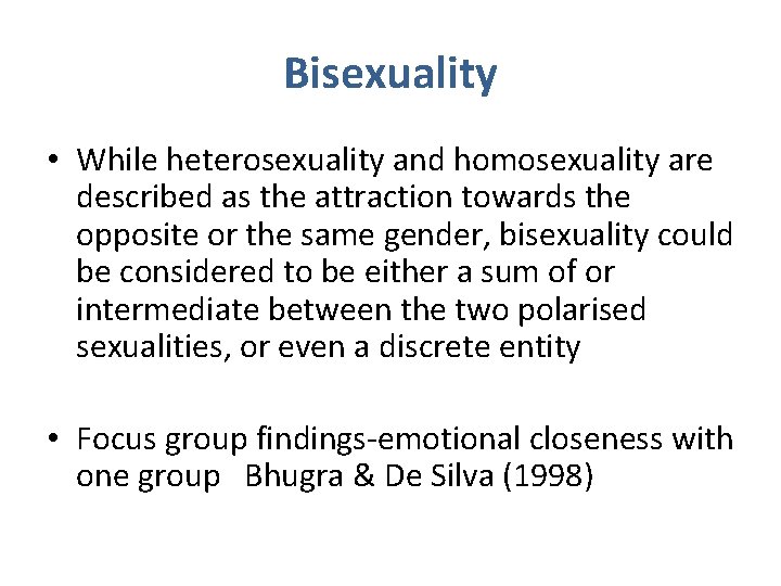 Bisexuality • While heterosexuality and homosexuality are described as the attraction towards the opposite