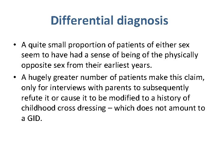 Differential diagnosis • A quite small proportion of patients of either sex seem to