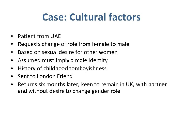 Case: Cultural factors • • Patient from UAE Requests change of role from female