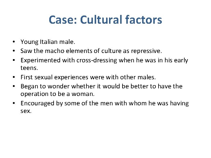 Case: Cultural factors • Young Italian male. • Saw the macho elements of culture