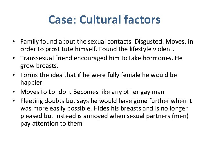 Case: Cultural factors • Family found about the sexual contacts. Disgusted. Moves, in order