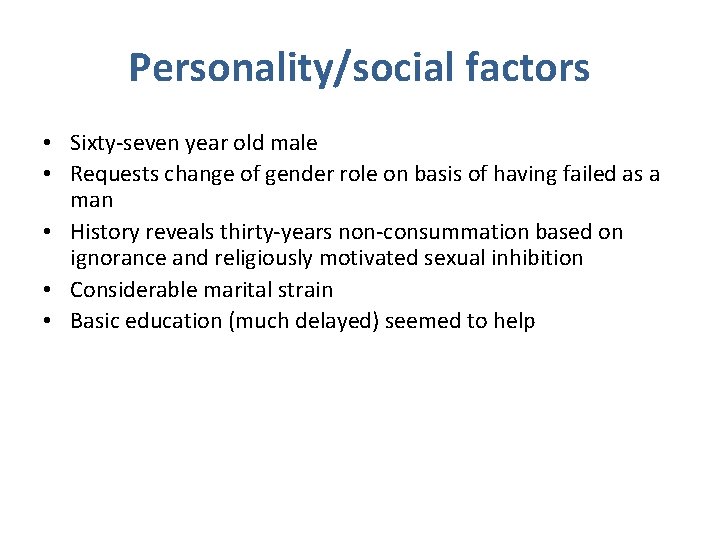 Personality/social factors • Sixty-seven year old male • Requests change of gender role on