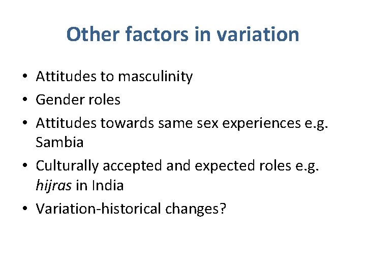 Other factors in variation • Attitudes to masculinity • Gender roles • Attitudes towards