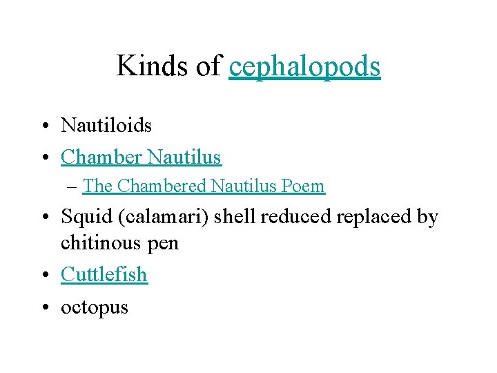 Kinds of cephalopods • Nautiloids • Chamber Nautilus – The Chambered Nautilus Poem •