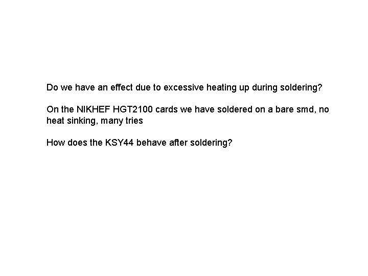 Do we have an effect due to excessive heating up during soldering? On the