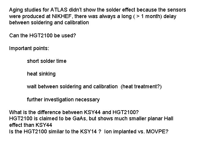 Aging studies for ATLAS didn’t show the solder effect because the sensors were produced