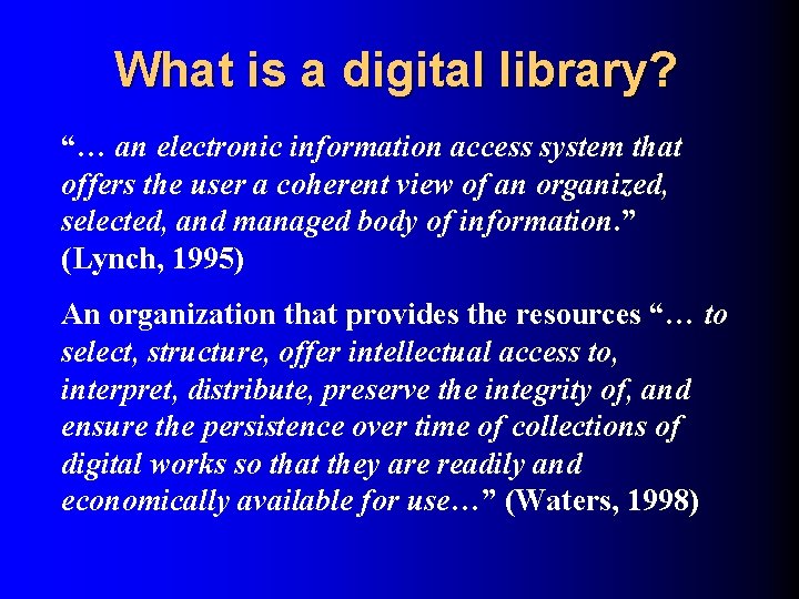 What is a digital library? “… an electronic information access system that offers the