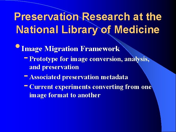 Preservation Research at the National Library of Medicine • Image Migration Framework - Prototype