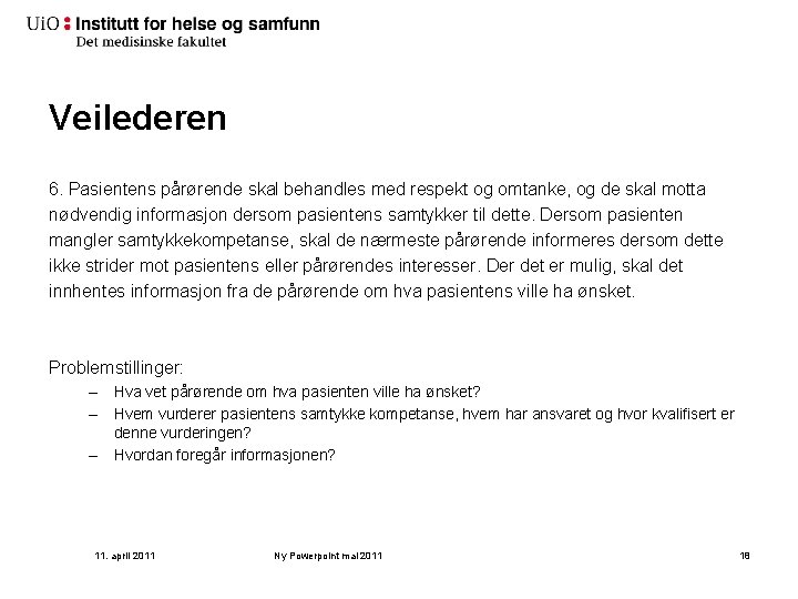 Veilederen 6. Pasientens pårørende skal behandles med respekt og omtanke, og de skal motta