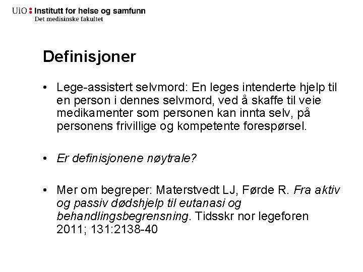 Definisjoner • Lege-assistert selvmord: En leges intenderte hjelp til en person i dennes selvmord,