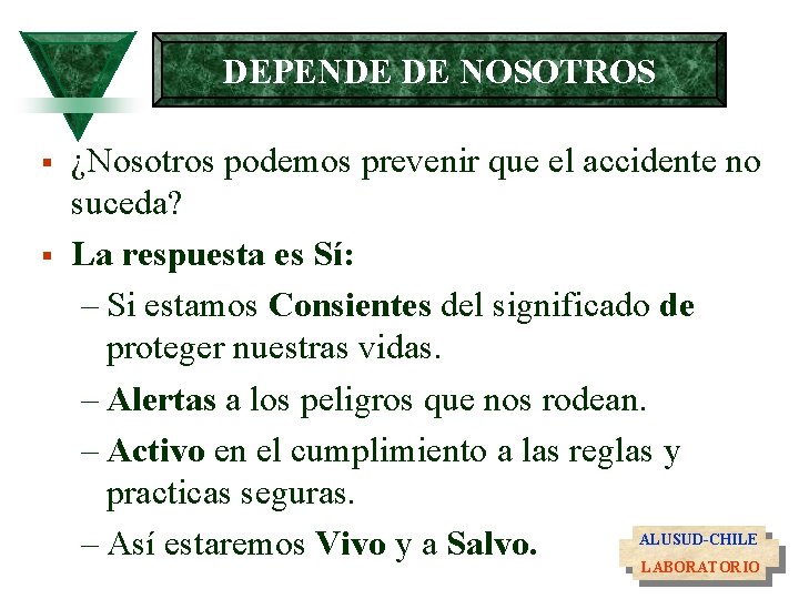 DEPENDE DE NOSOTROS § § ¿Nosotros podemos prevenir que el accidente no suceda? La