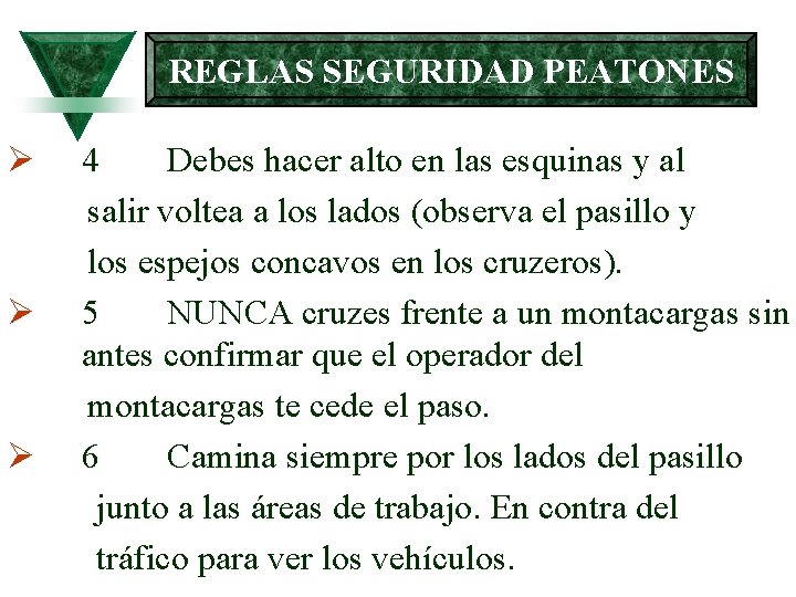 REGLAS SEGURIDAD PEATONES Ø Ø Ø 4 Debes hacer alto en las esquinas y