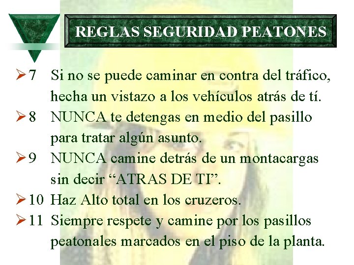 REGLAS SEGURIDAD PEATONES Ø 7 Si no se puede caminar en contra del tráfico,