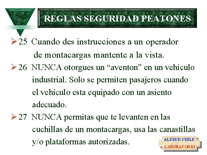 REGLAS SEGURIDAD PEATONES Ø 25 Cuando des instrucciones a un operador de montacargas mantente