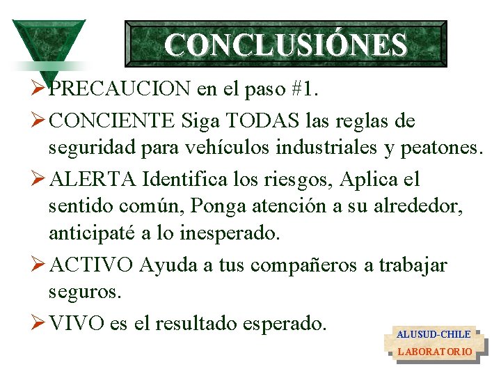 CONCLUSIÓNES Ø PRECAUCION en el paso #1. Ø CONCIENTE Siga TODAS las reglas de