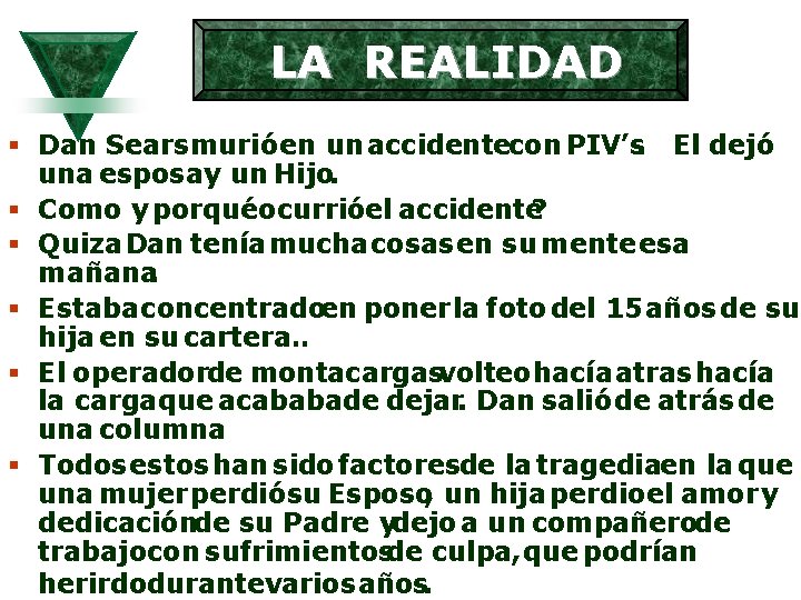 LA REALIDAD § Dan Searsmurió en un accidentecon PIV’s. El dejó una esposay un