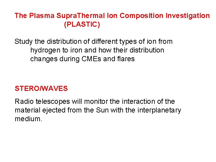 The Plasma Supra. Thermal Ion Composition Investigation (PLASTIC) Study the distribution of different types