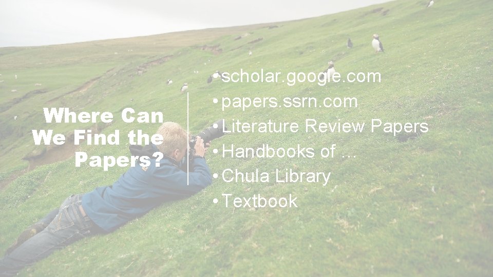 Where Can We Find the Papers? • scholar. google. com • papers. ssrn. com