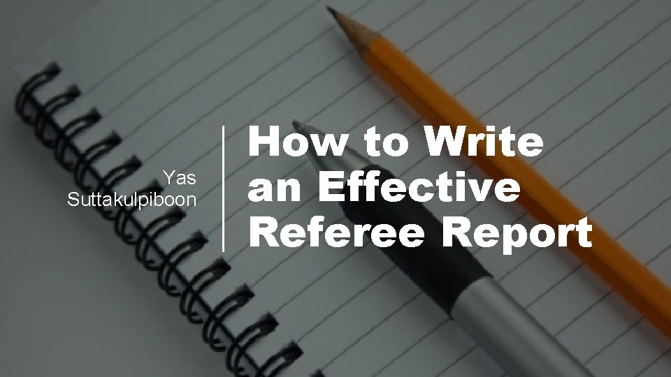 Yas Suttakulpiboon How to Write an Effective Referee Report 