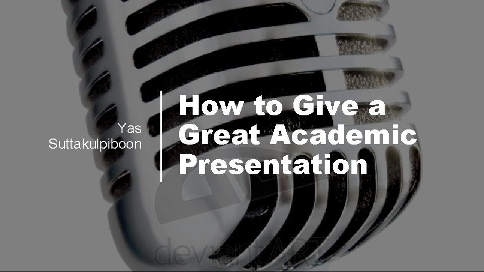 Yas Suttakulpiboon How to Give a Great Academic Presentation 