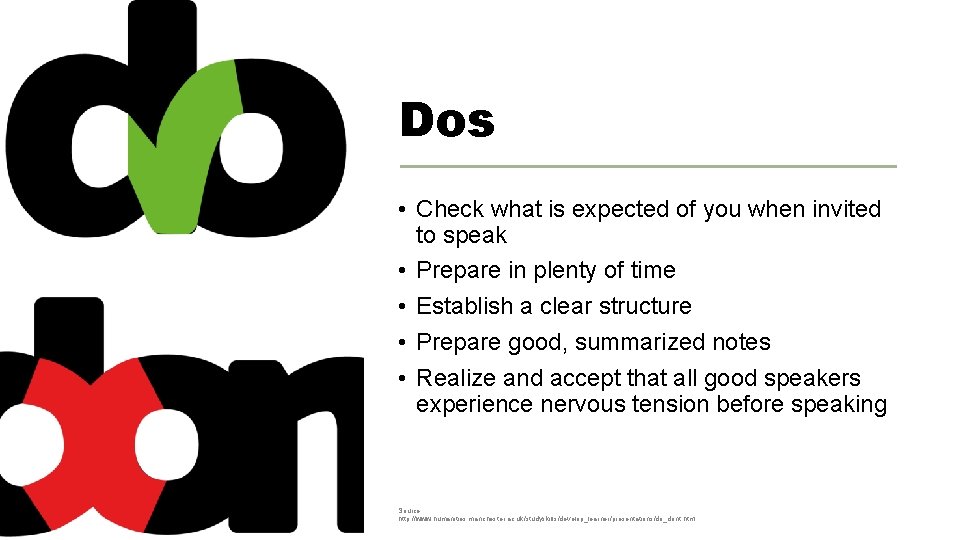 Dos • Check what is expected of you when invited to speak • Prepare