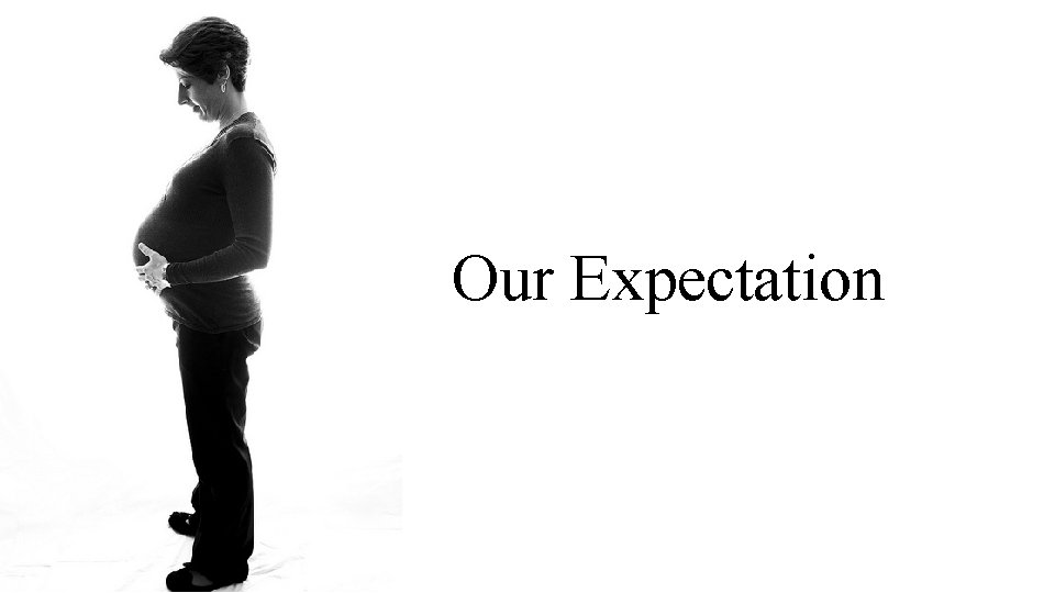 Our Expectation 